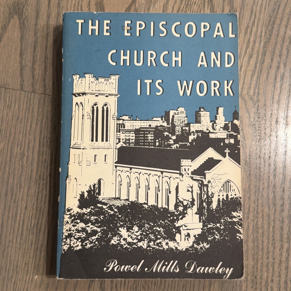 The Episcopal Church and Its Work Powel Mills Dawley 1955 1st Edition Pb